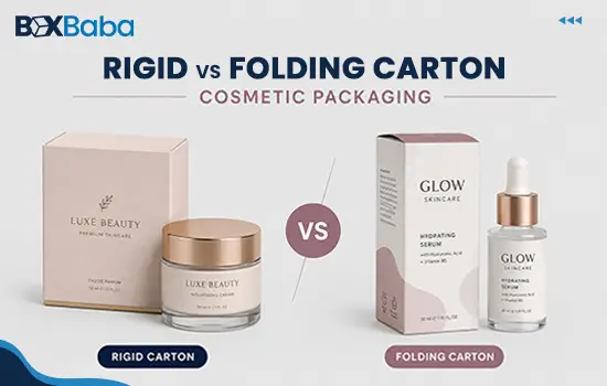 Rigid vs folding carton cosmetic packaging comparison showing rigid boxes, folding cartons, cosmetic products, inserts, materials, finishes and retail packaging